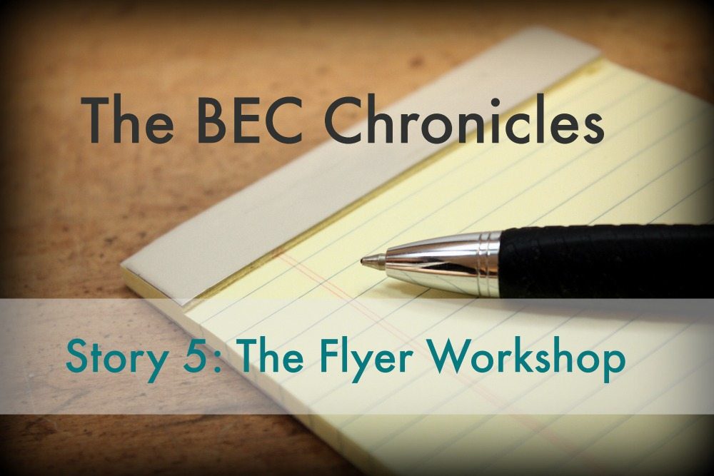 BEC Story #5: Flyer Workshop