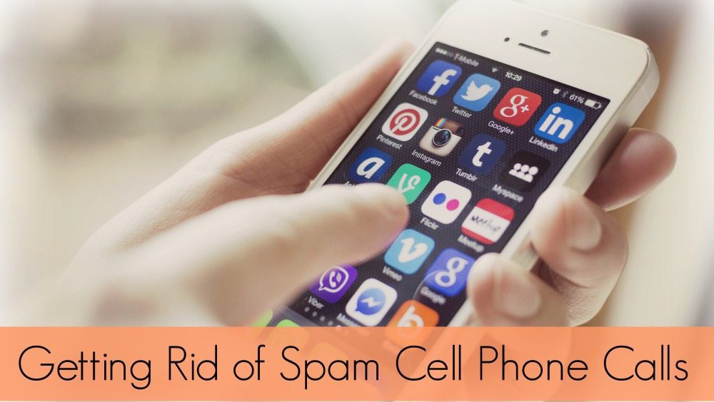 Getting Rid Of Spam Cell Phone Calls