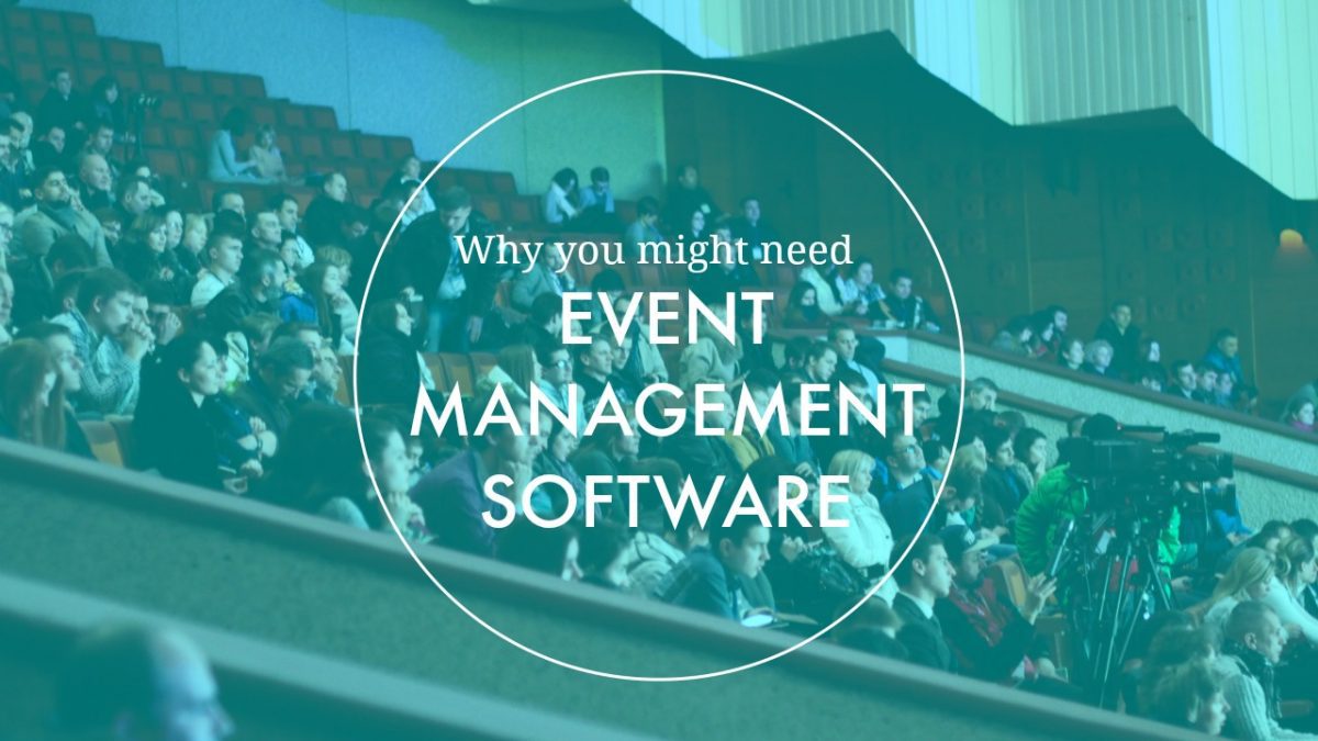 Why You Might Need Event Management/Scheduling Software (Part 1)