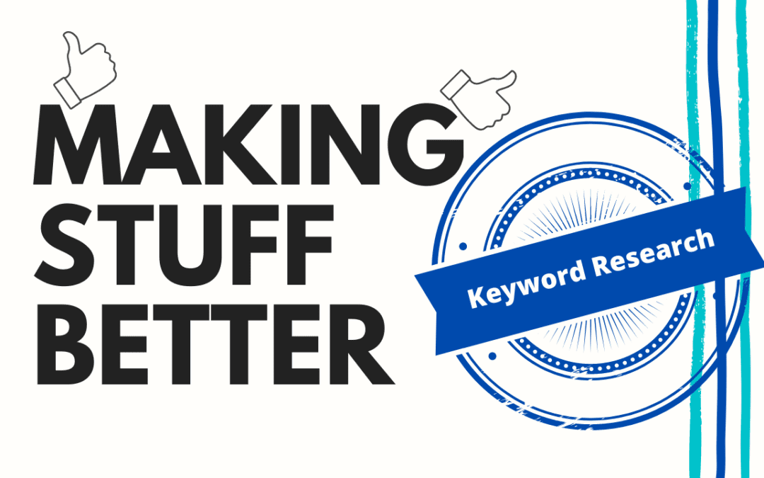 Making Stuff Better: Keyword Research