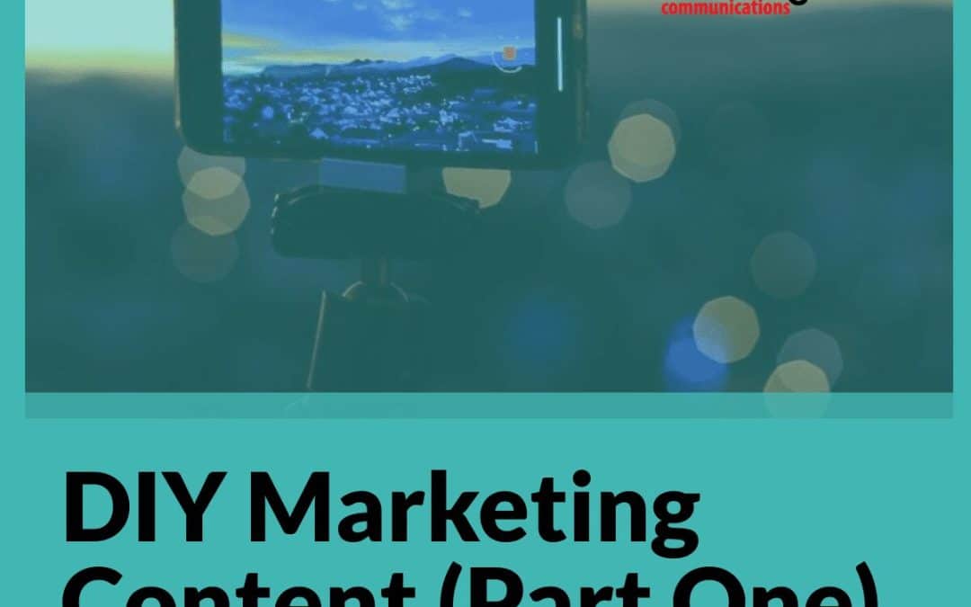 Creating Better DIY Marketing Content (Part One)