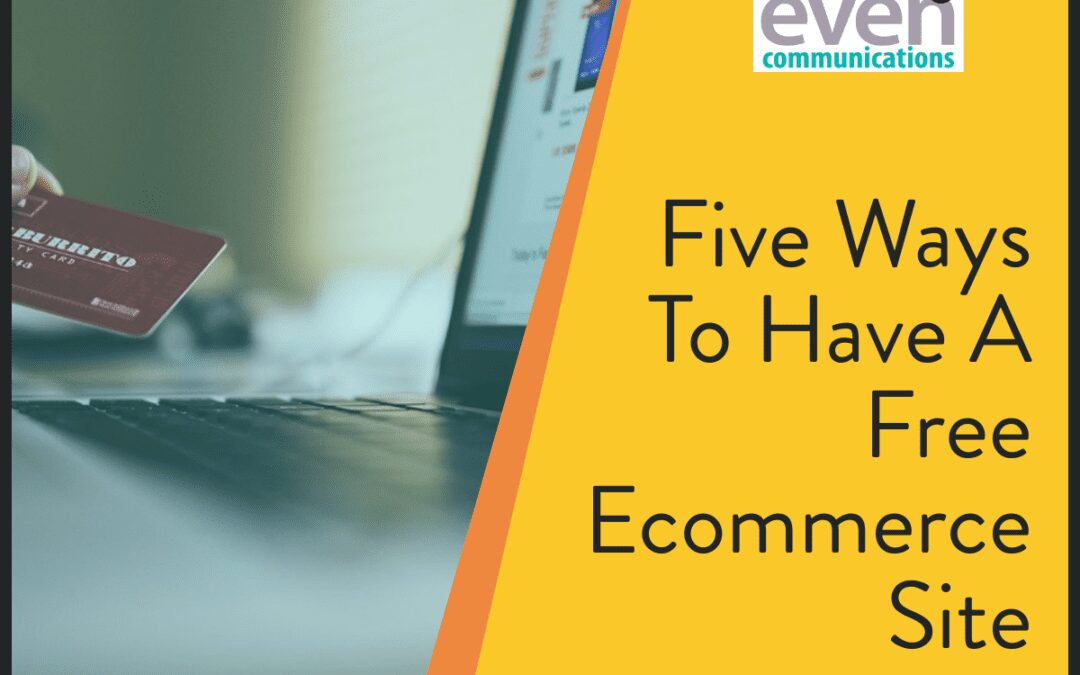 Five Ways To Have A Free Ecommerce Site